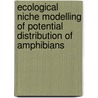 Ecological Niche Modelling Of Potential Distribution Of Amphibians door Eric Buedi