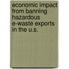 Economic Impact from Banning Hazardous E-Waste Exports in the U.S. by Hassan Ahmed