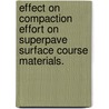 Effect On Compaction Effort On Superpave Surface Course Materials. door Nicholas C. Hornbeck