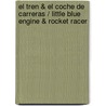 El Tren & El Coche De Carreras / Little Blue Engine & Rocket Racer door Kathryn Jewitt
