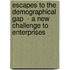 Escapes to the Demographical Gap  - A New Challenge to Enterprises