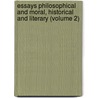 Essays Philosophical and Moral, Historical and Literary (Volume 2) door William Belsham