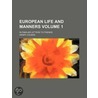 European Life and Manners Volume 1; In Familiar Letters to Friends door Henry Colman
