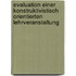 Evaluation einer konstruktivistisch orientierten Lehrveranstaltung