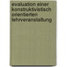 Evaluation einer konstruktivistisch orientierten Lehrveranstaltung by Johannes Puchas
