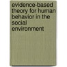 Evidence-based Theory for Human Behavior in the Social Environment door Catherine N. Dulmus