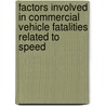 Factors Involved in Commercial Vehicle Fatalities Related to Speed by Robert Fijol