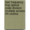 Fast Frequency Hop Optical Code Division Multiple Access Ffh-ocdma door Habib Fathallah