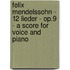 Felix Mendelssohn - 12 Lieder - Op.9 - A Score For Voice And Piano