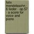 Felix Mendelssohn - 6 Lieder - Op.57 - A Score For Voice And Piano