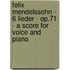 Felix Mendelssohn - 6 Lieder - Op.71 - A Score For Voice And Piano