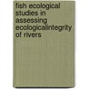 Fish Ecological Studies in Assessing EcologicalIntegrity of Rivers by Bibhuti Jha