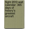 Flight 2013 Wall Calendar: 365 Days of History's Greatest Aircraft by Smithsonian National Air and Space Museu