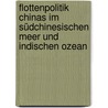 Flottenpolitik Chinas im Südchinesischen Meer und Indischen Ozean door Wolfgang Dietl