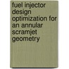 Fuel Injector Design Optimization for an Annular Scramjet Geometry door United States Government