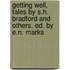 Getting Well, Tales By S.H. Bradford And Others, Ed. By E.N. Marks