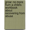Grow: No More Hurt: A Child's Workbook about Recovering from Abuse door Wendy Deaton