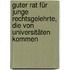 Guter Rat für junge Rechtsgelehrte, die von Universitäten kommen
