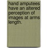 Hand Amputees Have An Altered Perception Of Images At Arms Length. door Justin Lee Irizarry
