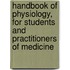 Handbook of Physiology, for Students and Practitioners of Medicine