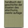 Handbuch Der Geschichte Der Staaten Des Alterthums, Zweite Auflage by Arnold Herrmann Ludwig Heeren