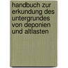 Handbuch zur Erkundung des Untergrundes von Deponien und Altlasten door Werner Hiltmann