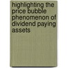 Highlighting the Price Bubble Phenomenon of Dividend Paying Assets door Markus Gastinger