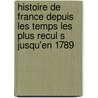 Histoire de France Depuis Les Temps Les Plus Recul S Jusqu'en 1789 by Martin Henri 1810-1883