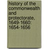 History of the Commonwealth and Protectorate, 1649-1660: 1654-1656 by Samuel Rawson Gardiner