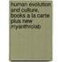 Human Evolution and Culture, Books a la Carte Plus New Myanthrolab