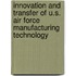 Innovation and Transfer of U.S. Air Force Manufacturing Technology