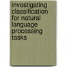 Investigating Classification for Natural Language Processing Tasks by Ben Medlock
