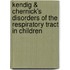 Kendig & Chernick's Disorders Of The Respiratory Tract In Children