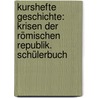 Kurshefte Geschichte: Krisen Der Römischen Republik. Schülerbuch door Björn Onken