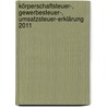 Körperschaftsteuer-, Gewerbesteuer-, Umsatzsteuer-Erklärung 2011 door Paul Ulrich Antweiler