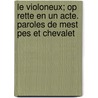 Le Violoneux; Op Rette En Un Acte. Paroles de Mest Pes Et Chevalet by Mestepes Eugene Violoneux