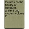Lectures on the History of Literature, Ancient and Modern Volume 2 by Friedrich Von Schlegel