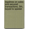Legalines on Sales and Secured Transactions, 5th, Keyed to Speidel door Speidel