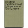 Les Adieux D'Adolphe Monod Ï¿½ Ses Amis Et Ï¿½ L'Ï¿½Glise by Adolphe Monod