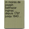 M Moires de Joseph Balthazar Inginac ... Depuis 1797 Jusqu 1843 .. door Inginac Joseph Balthazar