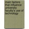 Main Factors That Influence University Faculty's Use of Technology by Yaping Gao