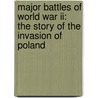 Major Battles Of World War Ii: The Story Of The Invasion Of Poland door Robert Dobbie