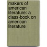 Makers of American Literature: a Class-Book on American Literature door Edwin Winfield Bowen