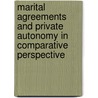 Marital Agreements and Private Autonomy in Comparative Perspective door Jens Scherpe