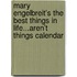 Mary Engelbreit's the Best Things in Life...Aren't Things Calendar