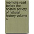 Memoirs Read Before the Boston Society of Natural History Volume 4
