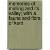 Memories of Malling and Its Valley; With a Fauna and Flora of Kent door Charles Henry Fielding