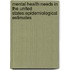 Mental Health Needs in the United States:Epidemiological Estimates