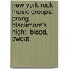 New York Rock Music Groups: Prong, Blackmore's Night, Blood, Sweat door Books Llc