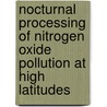 Nocturnal Processing Of Nitrogen Oxide Pollution At High Latitudes door Randy Lee Apodaca